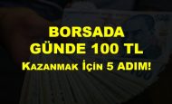 Borsada Günde 100 TL Kazanmak İçin 5 ADIM!