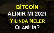 Bitcoin Alınır mı 2021 Yılında Neler Olabilir?