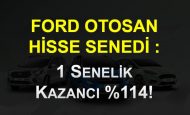 Ford Otosan Hisse Senedi : 1 Senelik Kazancı %114!