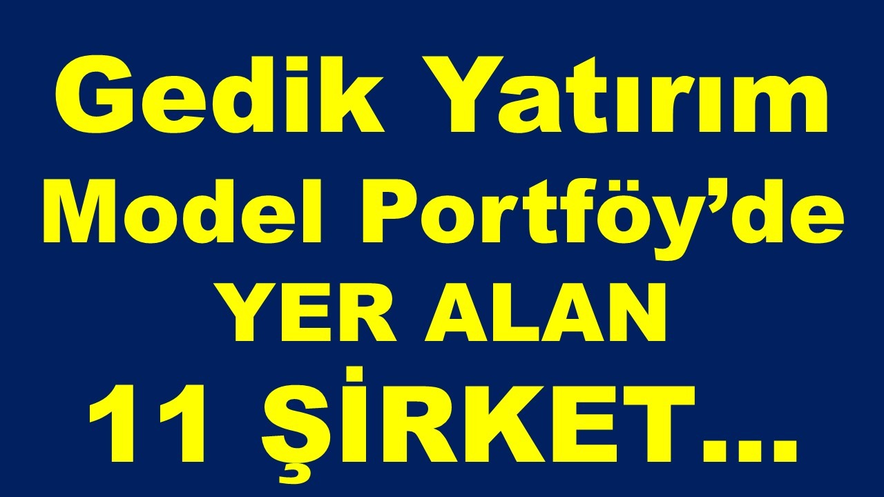 Gedik Yatırım Model Portföy (Uzun Vadeli Yatırım Düşünenlere)